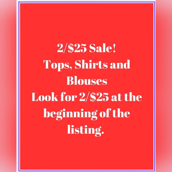Tops - 2/$25 Sale On Tops Including Blouses And Shirts